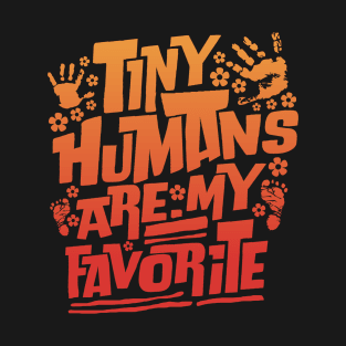 tiny humans are my favorite kindergarten funny preschool teacher T-Shirt