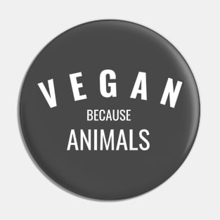 Vegan Because Animals Pin