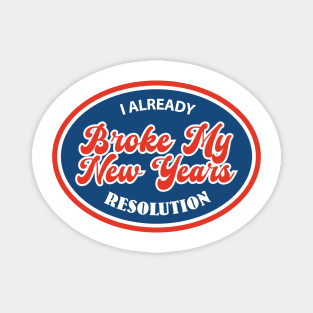 I Already Broke My New Years Resolution Logo Design Magnet