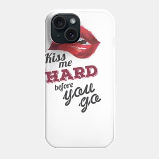 Kiss Me Hard before You Go Phone Case