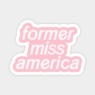 Former Miss America! Funny Typography Design Magnet