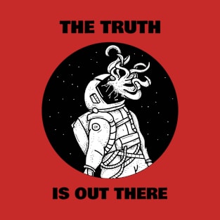 The truth is out there T-Shirt