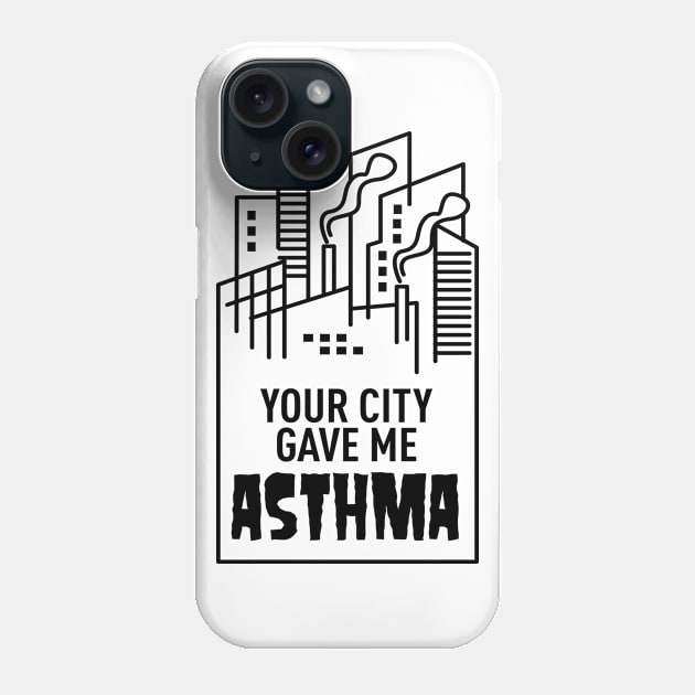 Your City Gave Me Asthma Phone Case by andantino