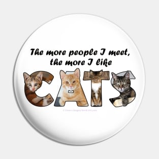 The more people I meet the more I like cats - mixed cat breed oil painting word art Pin