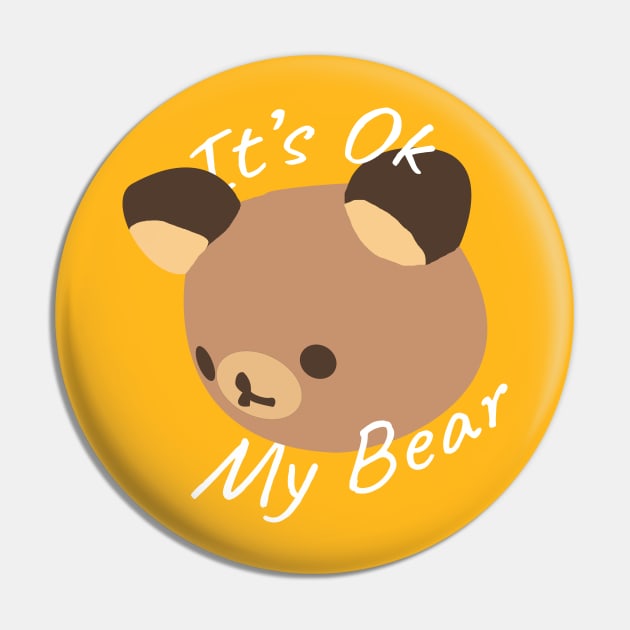 It's Ok My Bear Pin by Big Mac