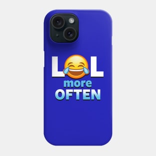 LOL More Often Cute Laughter Funny Advice Cute Emoticon Emoji Meme Phone Case
