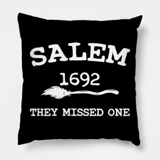 SALEM 1692 they missed one Witch Halloween Pillow