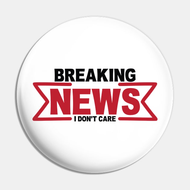 Breaking News I Don't Care Pin by darafenara