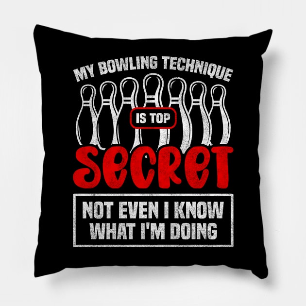 My Bowling Technique Is Top Secret Not Even I Know What I'm Doing - Bowling Enthusiast Pillow by BenTee