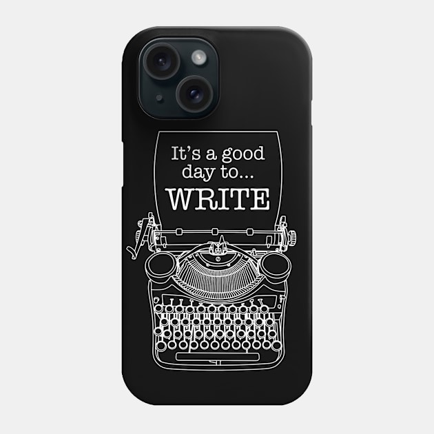 It's A Good Day To Write Author Writer Typewriter Phone Case by Grandeduc