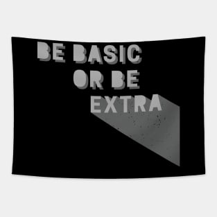 Be Basic or Be Extra Tapestry