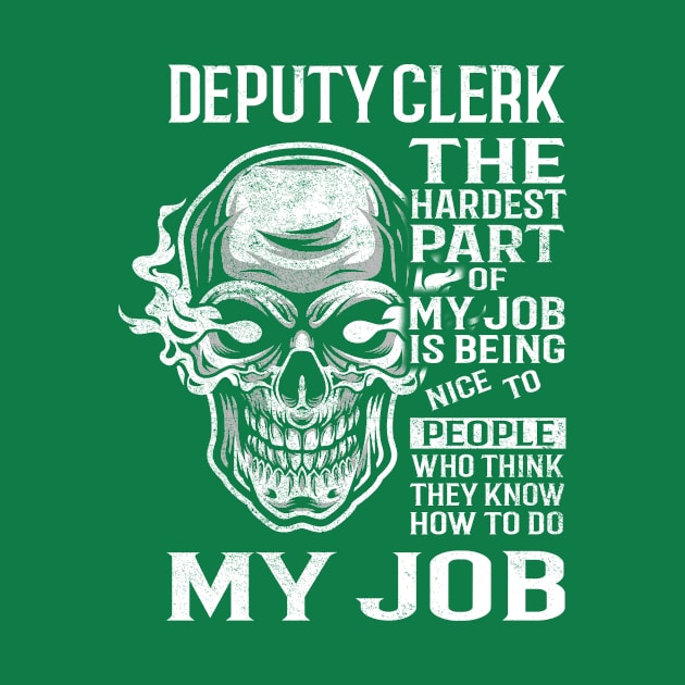 Deputy Clerk T Shirt - The Hardest Part Gift 2 Item Tee by candicekeely6155