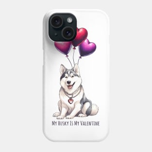 My Husky Is My Valentine Phone Case