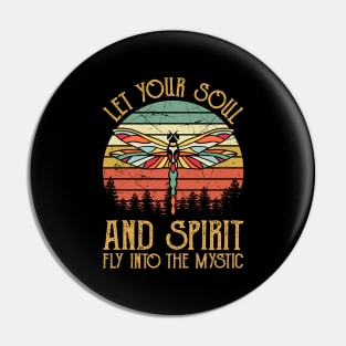 Let Your Soul And Spirit Fly Into The Mystic Dragonfly Pin