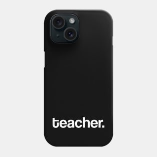 Teacher. Phone Case