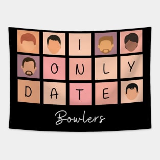 I Only Date Bowlers Tapestry