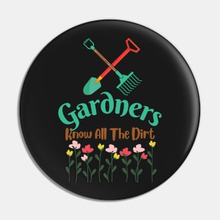 Gardners Know All The Dirt Pin