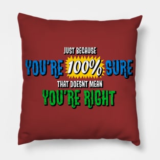 Just Because You're Sure Pillow