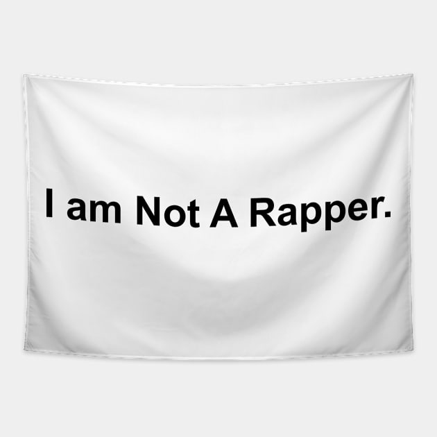 I am Not A Rapper Tapestry by Ramy Art