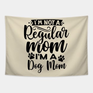 I'm not a regular mom I'm a dog mom| dogs; dog mom; dog mom gift; dog lover; dog lover gift; dog mommy; dog mom life; dog owner gift Tapestry