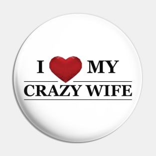 Husband - I love my crazy wife Pin