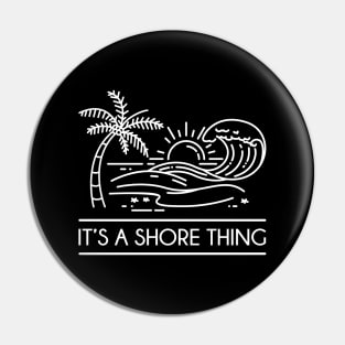 It's A Shore Thing Pin