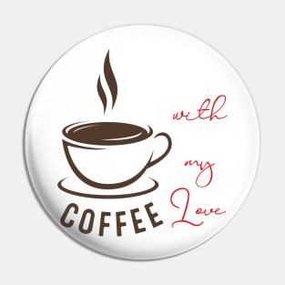 Coffee with my love Pin