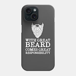 With Great Beard Comes Great Responsibility Phone Case