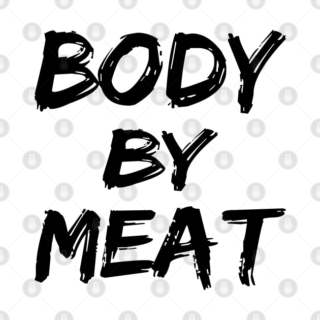 BODY BY MEAT CARNIVORE DIET FUNNY ATHLETIC SPORTS STREETWEAR by CarnivoreMerch