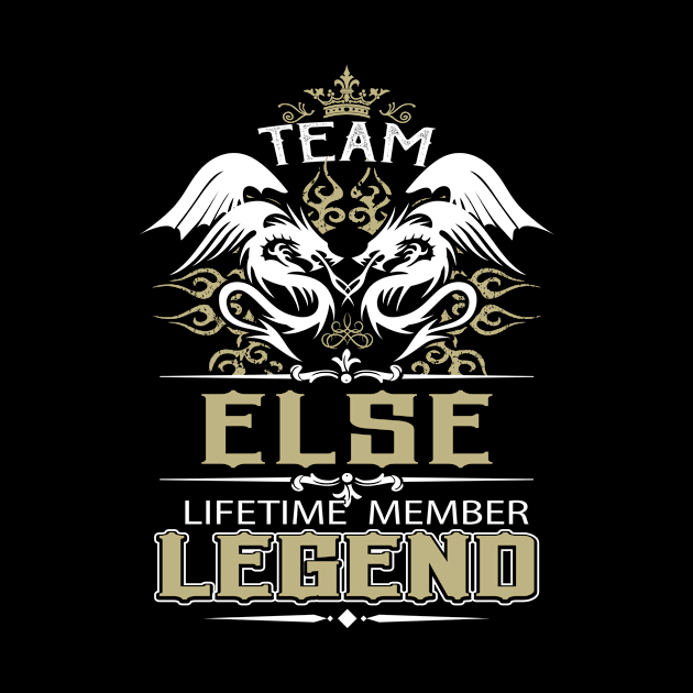 Else Name T Shirt -  Team Else Lifetime Member Legend Name Gift Item Tee by yalytkinyq