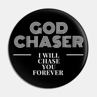 God Chaser-I Will Chase You Forever Pin