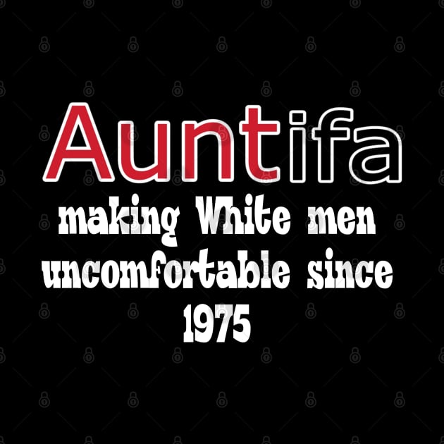 Auntifa Making White Men Uncomfortable Since 1975 - No Peace For Fascists - Double-sided by SubversiveWare