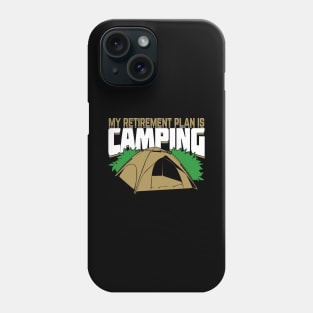 My Retirement Plan Is Camping Phone Case