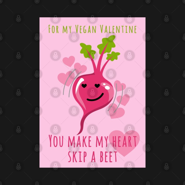 For My Vegan Valentine You Make My Heart Skip A Beet by loeye