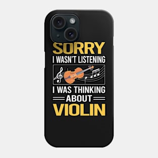 Sorry I Was Not Listening Violin Phone Case