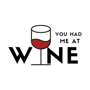 You Had Me At Wine (red) T-Shirt