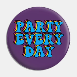 Party Every Day Pin