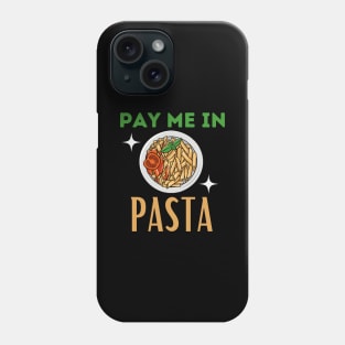 Pay me in pasta! Phone Case