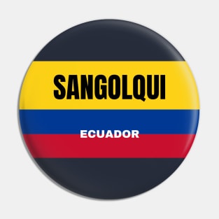 Sangolqui City in Ecuadorian Flag Colors Pin