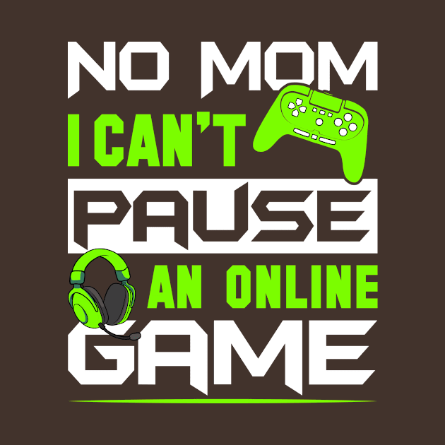 No Mom I Can't Pause An Online Game by GoodWills