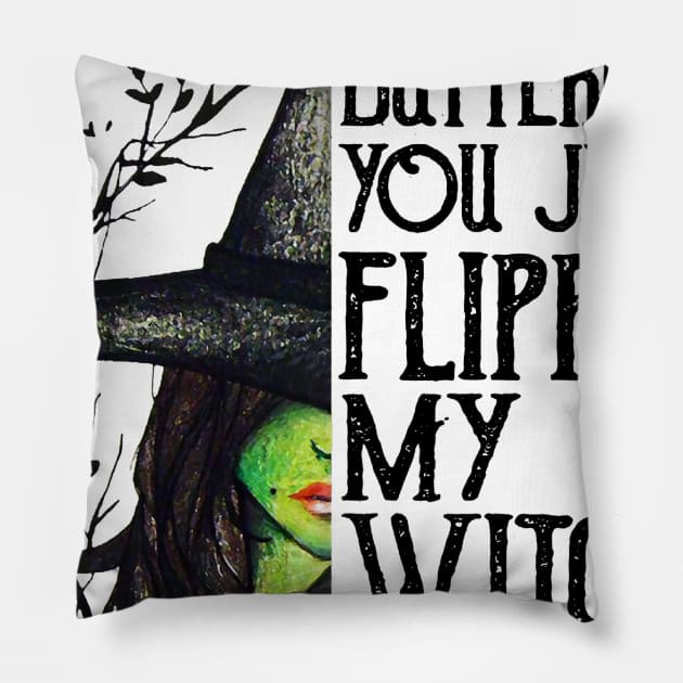 Buckle Up Buttercup You Just Flipped My Witch Switch Pillow by cobiepacior