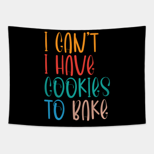 I Can't I Have Cookies to Bake,Baking gifts,Funny Tapestry