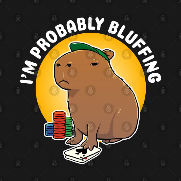 I'm probably bluffing Poker Capybara Cartoon by capydays