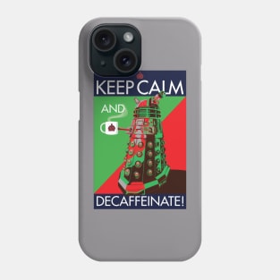 DALEK DECAFFEINATE Phone Case