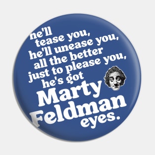 He's Got Marty Feldman Eyes Pin