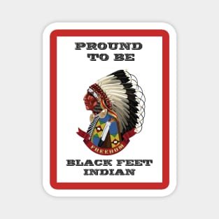 Proud To Be BlackFeet Indian Magnet