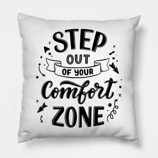 Step Out Of Your Comfort Zone Pillow