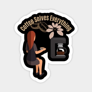 Coffee Solves Everything Magnet