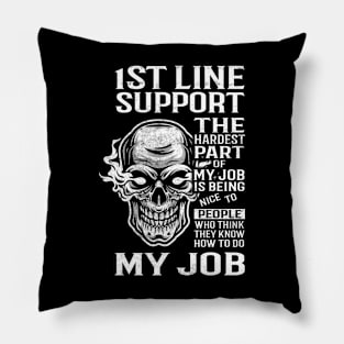 1St Line Support T Shirt - The Hardest Part Gift Item Tee Pillow