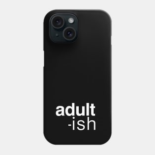 Adult-ish, Funny Graduation Gift Phone Case